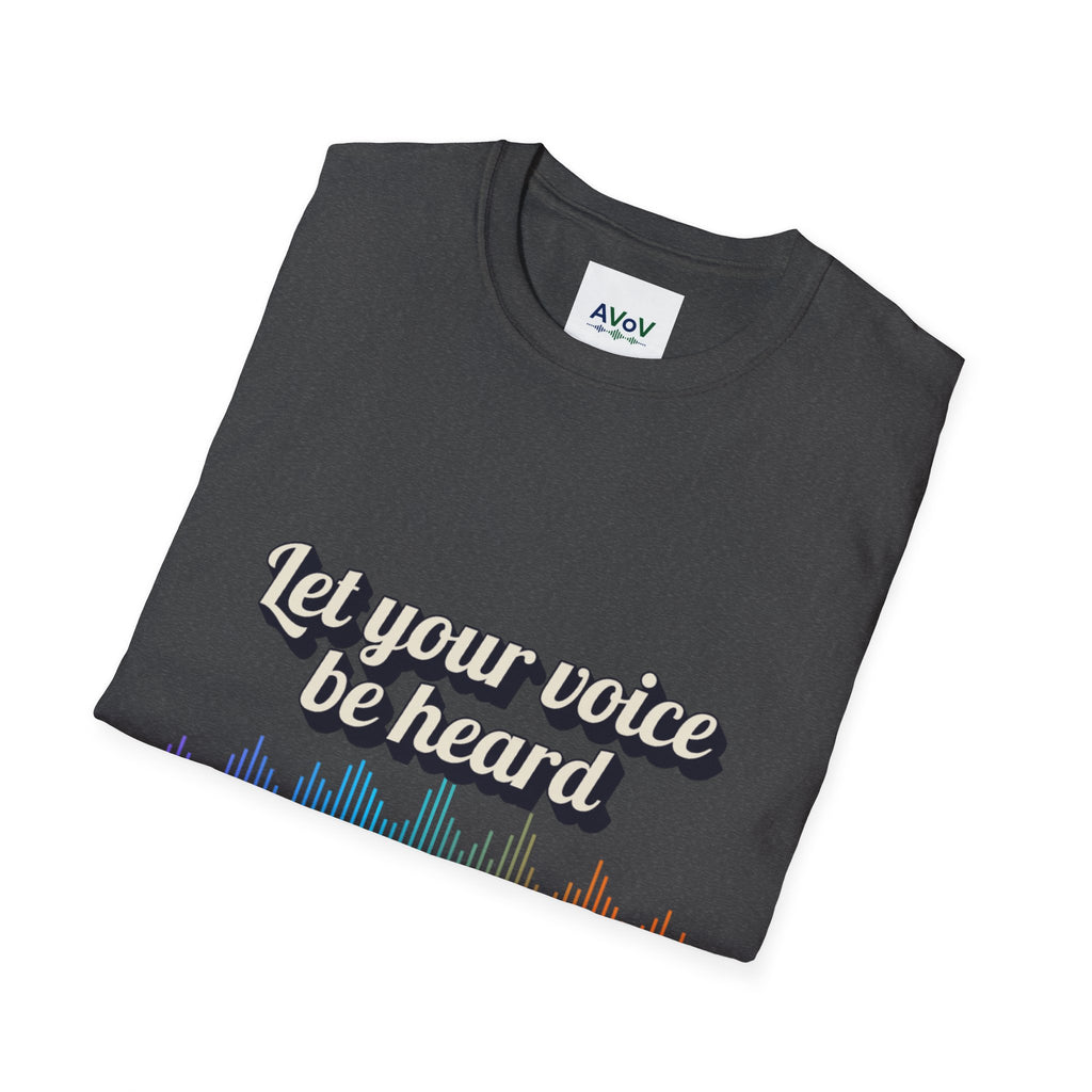 Let Your Voice Be Heard T-Shirt