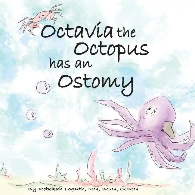 Octavia the Octopus has an Ostomy - Paperback